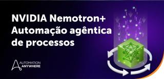 Automation Anywhere impulsiona a empresa autônoma com NVIDIA Nemotron e IA agêntica